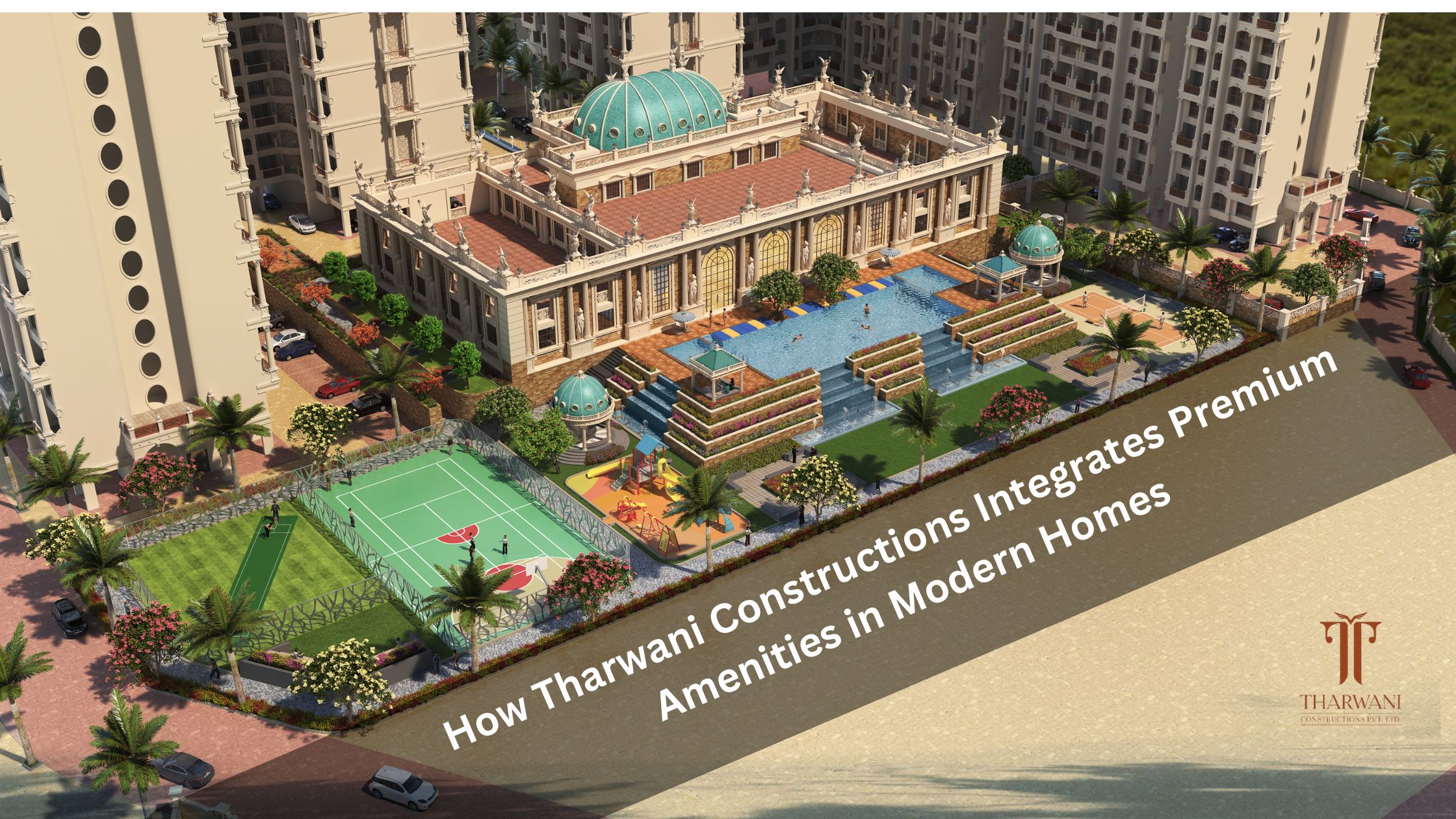 Tharwani Constructions Integrates Premium Amenities in Modern Homes